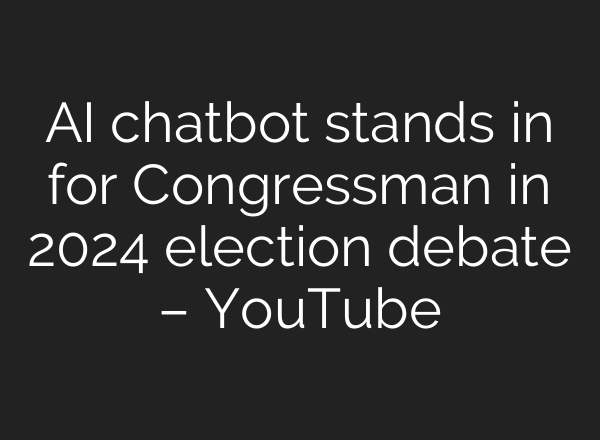 <b>AI</b> chatbot stands in for Congressman in 2024 election debate – YouTube