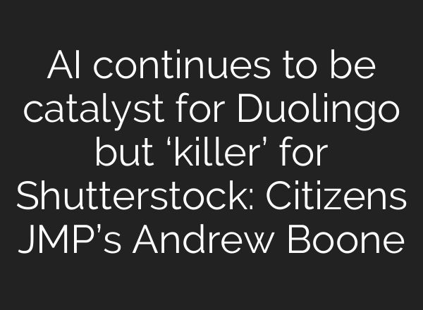 <b>AI</b> continues to be catalyst for Duolingo but ‘killer’ for Shutterstock: Citizens JMP’s Andrew Boone