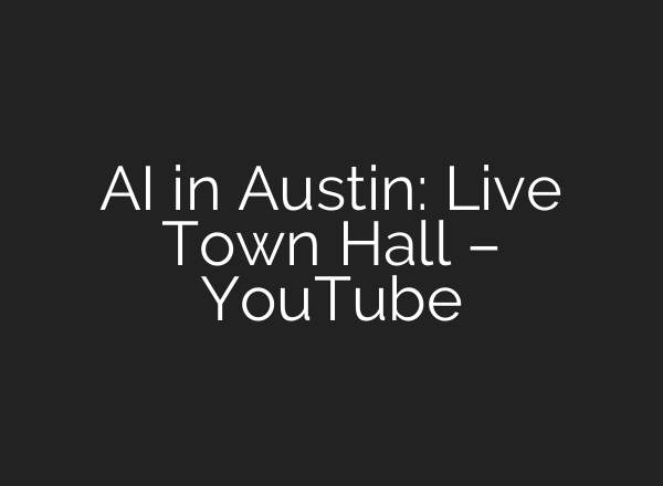<b>AI</b> in Austin: Live Town Hall – YouTube