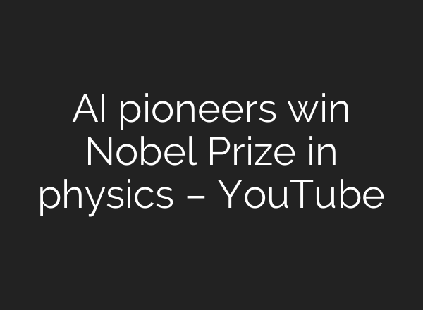 <b>AI</b> pioneers win Nobel Prize in physics – YouTube