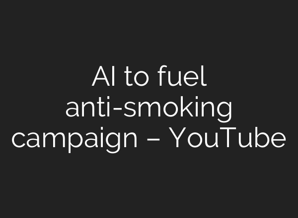 <b>AI</b> to fuel anti-smoking campaign – YouTube