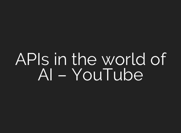 APIs in the world of <b>AI</b> – YouTube