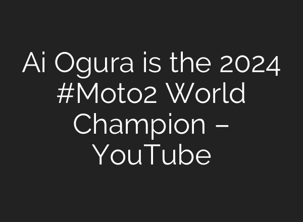 <b>Ai</b> Ogura is the 2024 #Moto2 World Champion – YouTube