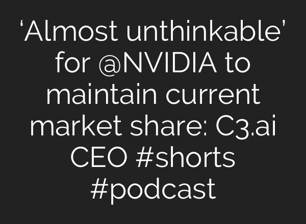 ‘Almost unthinkable’ for @NVIDIA to maintain current market share: C3.<b>ai</b> CEO #shorts #podcast
