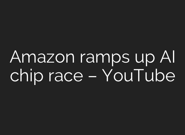 Amazon ramps up <b>AI</b> chip race – YouTube