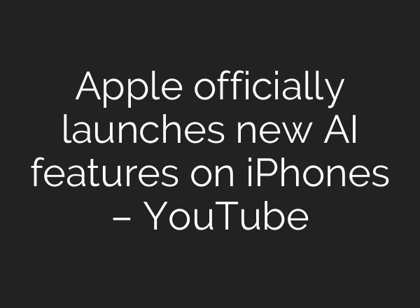 Apple officially launches new <b>AI</b> features on iPhones – YouTube