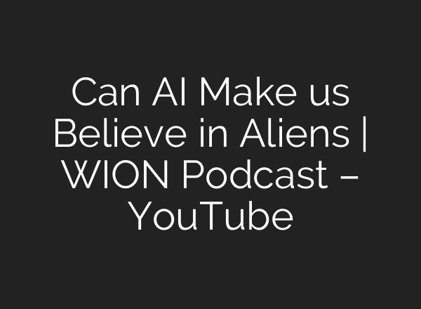 Can <b>AI</b> Make us Believe in Aliens | WION Podcast – YouTube