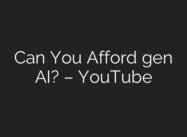 Can You Afford gen <b>AI</b>? – YouTube