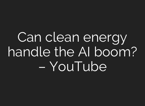 Can clean energy handle the <b>AI</b> boom? – YouTube