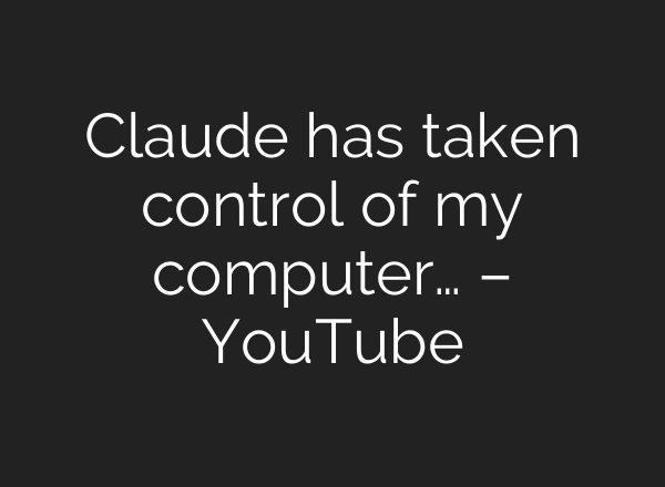 Claude has taken control of my computer… – YouTube