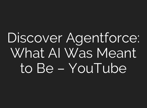 Discover Agentforce: What <b>AI</b> Was Meant to Be – YouTube
