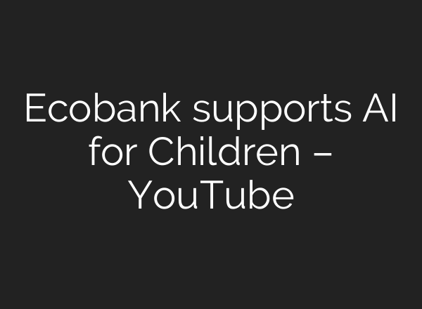 Ecobank supports <b>AI</b> for Children – YouTube