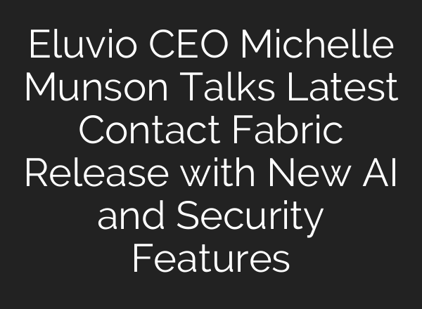 Eluvio CEO Michelle Munson Talks Latest Contact Fabric Release with New <b>AI</b> and Security Features