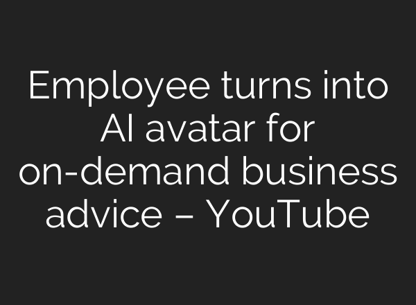 Employee turns into <b>AI</b> avatar for on-demand business advice – YouTube
