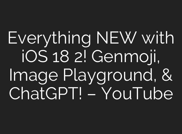 Everything NEW with iOS 18 2! Genmoji, Image Playground, & <b>ChatGPT</b>! – YouTube