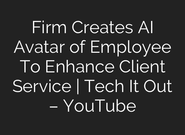 Firm Creates <b>AI</b> Avatar of Employee To Enhance Client Service | Tech It Out – YouTube