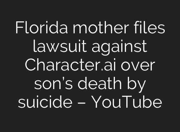 Florida mother files lawsuit against Character.<b>ai</b> over son’s death by suicide – YouTube