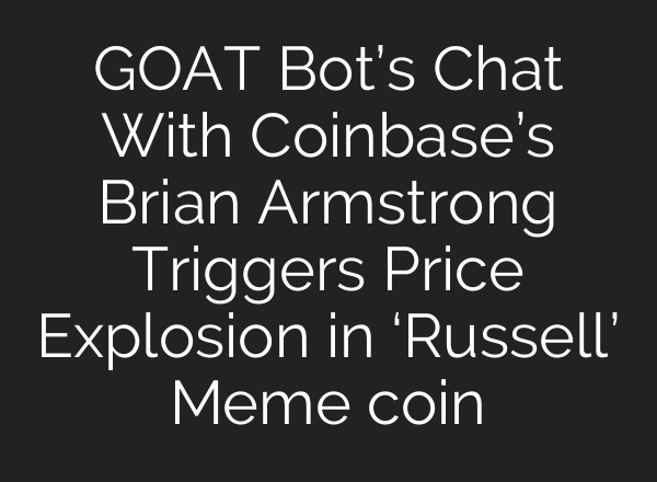 GOAT Bot’s Chat With Coinbase’s Brian Armstrong Triggers Price Explosion in ‘Russell’ Meme coin
