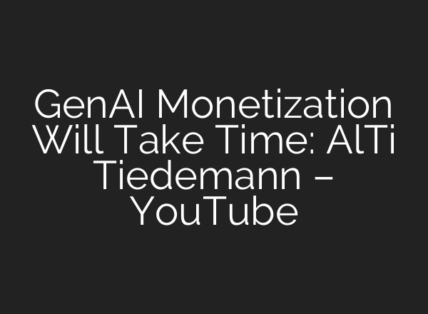 GenAI Monetization Will Take Time: AlTi Tiedemann – YouTube