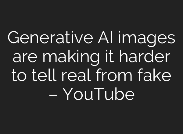 Generative <b>AI</b> images are making it harder to tell real from fake – YouTube