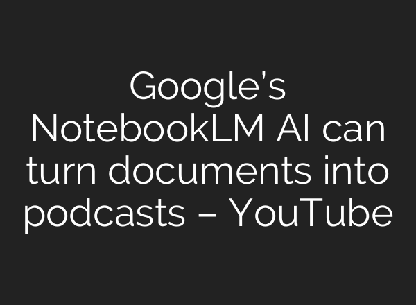 Google’s NotebookLM <b>AI</b> can turn documents into podcasts – YouTube