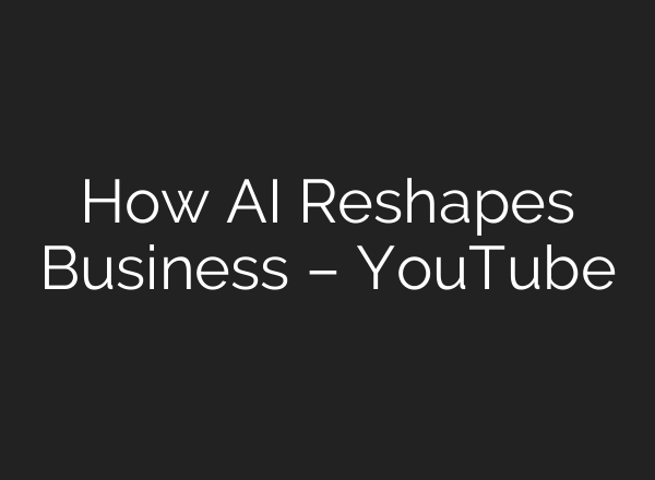 How <b>AI</b> Reshapes Business – YouTube