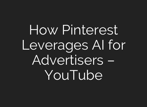 How Pinterest Leverages <b>AI</b> for Advertisers – YouTube