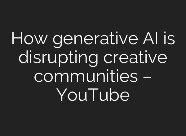How generative <b>AI</b> is disrupting creative communities – YouTube