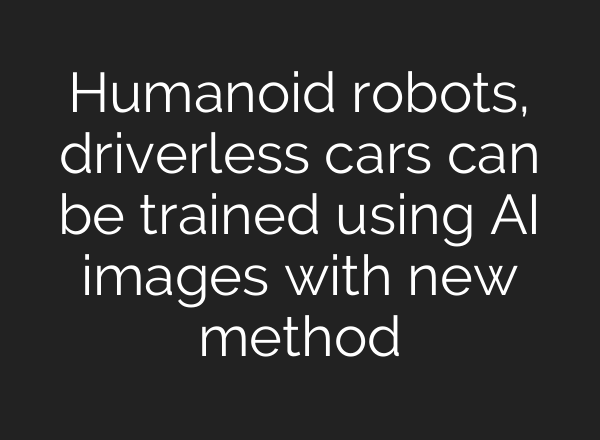 Humanoid robots, driverless cars can be trained using AI images with new method