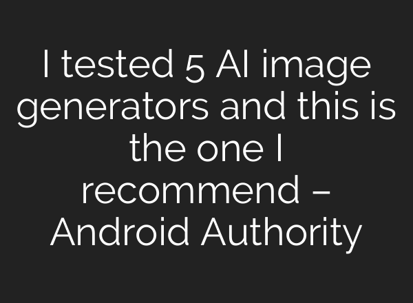 I tested 5 AI image generators and this is the one I recommend – Android Authority