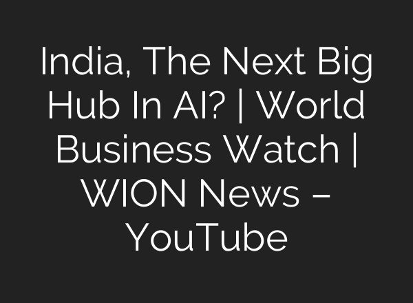 India, The Next Big Hub In <b>AI</b>? | World Business Watch | WION News – YouTube