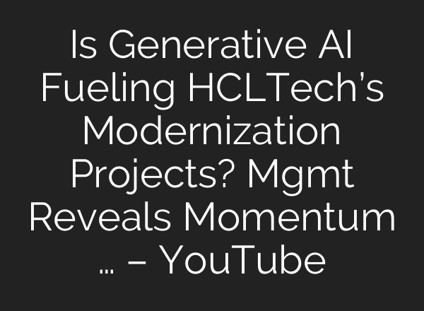 Is Generative <b>AI</b> Fueling HCLTech’s Modernization Projects? Mgmt Reveals Momentum … – YouTube