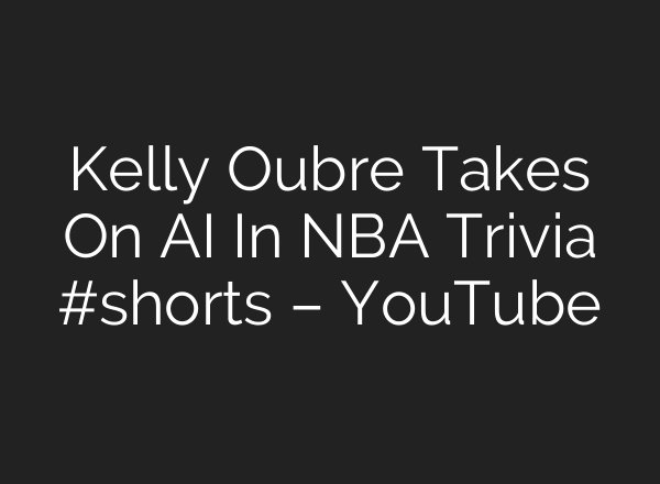 Kelly Oubre Takes On <b>AI</b> In NBA Trivia #shorts – YouTube