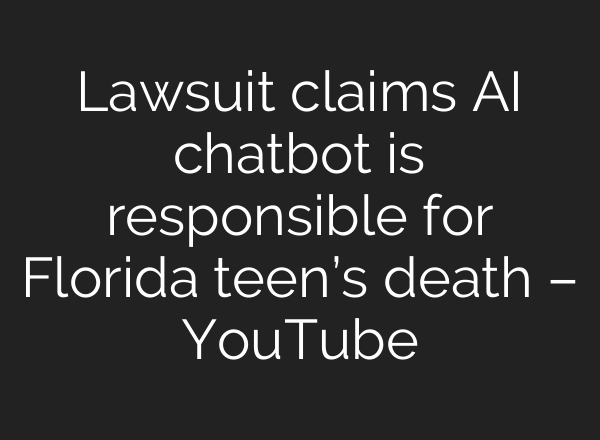 Lawsuit claims <b>AI</b> chatbot is responsible for Florida teen’s death – YouTube