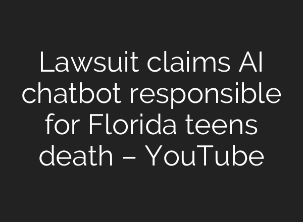 Lawsuit claims <b>AI</b> chatbot responsible for Florida teens death – YouTube