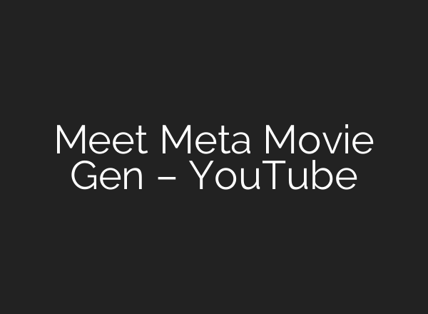 Meet Meta Movie Gen – YouTube