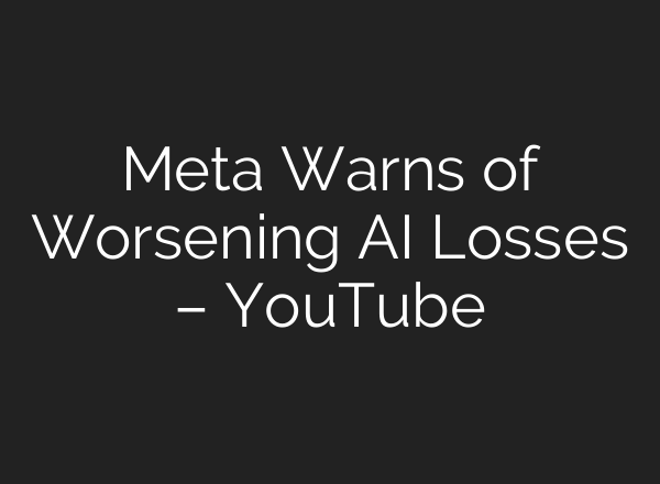 Meta Warns of Worsening <b>AI</b> Losses – YouTube