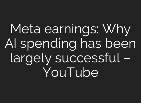 Meta earnings: Why <b>AI</b> spending has been largely successful – YouTube