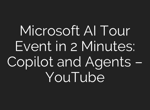 Microsoft <b>AI</b> Tour Event in 2 Minutes: Copilot and Agents – YouTube