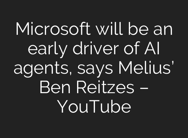 Microsoft will be an early driver of <b>AI</b> agents, says Melius’ Ben Reitzes – YouTube
