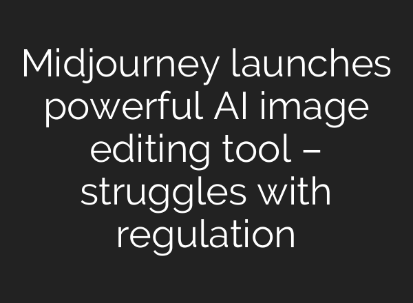 <b>Midjourney</b> launches powerful AI image editing tool – struggles with regulation