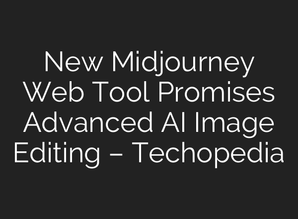 New <b>Midjourney</b> Web Tool Promises Advanced AI Image Editing – Techopedia