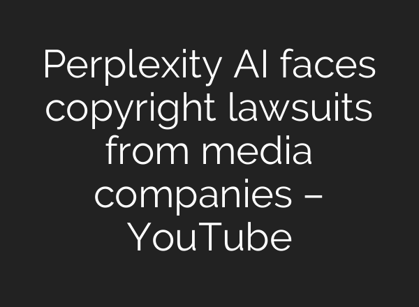 Perplexity <b>AI</b> faces copyright lawsuits from media companies – YouTube