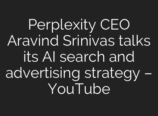 Perplexity CEO Aravind Srinivas talks its <b>AI</b> search and advertising strategy – YouTube