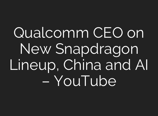 Qualcomm CEO on New Snapdragon Lineup, China and <b>AI</b> – YouTube