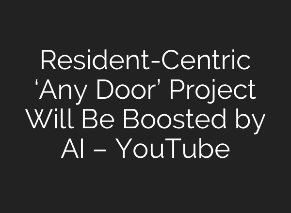 Resident-Centric ‘Any Door’ Project Will Be Boosted by <b>AI</b> – YouTube