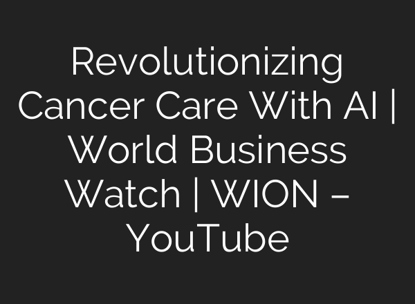 Revolutionizing Cancer Care With <b>AI</b> | World Business Watch | WION – YouTube