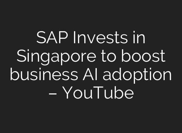 SAP Invests in Singapore to boost business <b>AI</b> adoption – YouTube