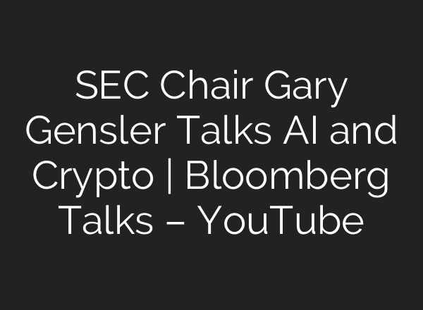 SEC Chair Gary Gensler Talks <b>AI</b> and Crypto | Bloomberg Talks – YouTube