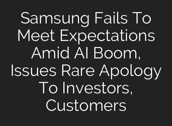 Samsung Fails To Meet Expectations Amid <b>AI</b> Boom, Issues Rare Apology To Investors, Customers